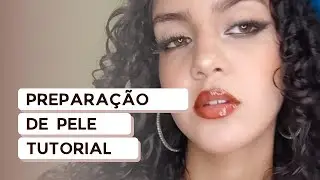 !PREPARAÇÃO DE PELE TUTORIAL!