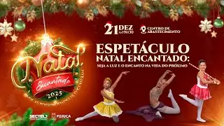 ESPETACULO NATAL ENCANTADO DIA 21 DE DEZEMBRO DE 2025