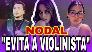 NODAL MARCA DISTANCIA CON SU VIOLINISTA EN PLENO CONCIERTO😱 Esmeralda rompe el silencio🔥