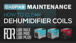 CADPXS LGR PRO/PLUS/MAX Commercial Dehumidifier Clean the Coils