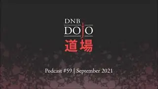 DNB Dojo Podcast #59 - Sep 2021