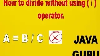 How to Divide two Number without using  ➗ oparator in java