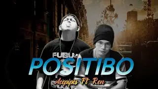Acepipes - POSITIBO feat. Ren