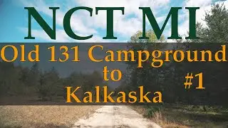 North Country Trail Michigan: Old 131 Campground to Kalkaska (and back) Pt. 1