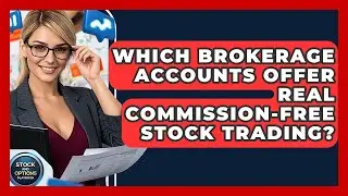 Which Brokerage Accounts Offer Real Commission-free Stock Trading? - Stock and Options Playbook