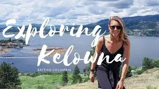 Exploring Kelowna