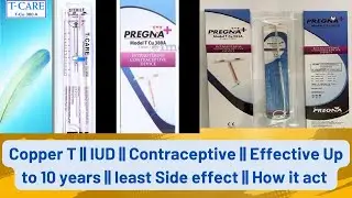 Copper T || IUD || 3-10 years || Safe || Effective || Side effect