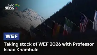 Taking stock of WEF 2026 with Professor Isaac Khambule