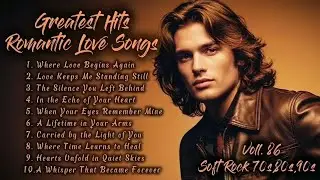 Greatest Hits Romantic Love Songs Soft Rock 70s 80s 90s Where Love Begins Again Voll  86