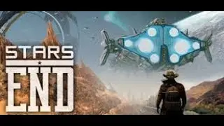 Stars End -  Space Western Survival - Getting Started the Right Way!