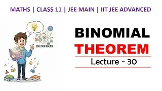 Lec 30 Binomial Theorem Class 11 | JEE Main & Advanced Complete Course | Concepts, Shortcuts & PYQs