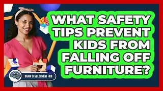 What Safety Tips Prevent Kids From Falling Off Furniture?