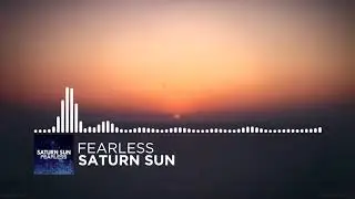 FEARLESS - SATURN SUN [FREE DOWNLOAD]