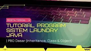 Tutorial Program Sistem Laundry Java | PBO Dasar (Inheritance, Class & Object)