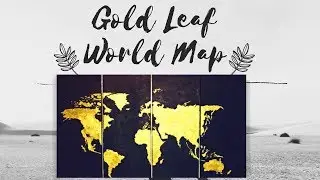 GOLD LEAF WORLD MAP ON PANEL CANVAS | Quick Imitation Gold Leaf Tutorial | Complete Gold Leaf Guide✨