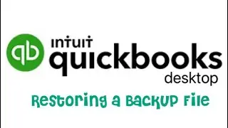 QB Desktop: Restoring a Backup File