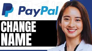 How To Change Name On PayPal Account - Step By Step