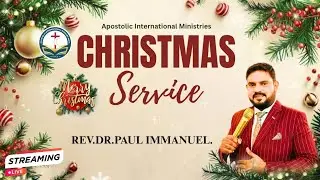 Christmas Meeting||Rev.Dr.Paul Immanuel||Apostolic International Ministries.