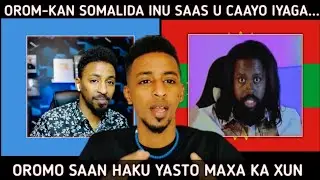 OROMO INUU SOMALIDA SIDAAS U CAAYAAN IYAGAA IS GAARSIYAY WLHI  LKN JAWAABTIISA | SOMALIA OO DUNIDA..