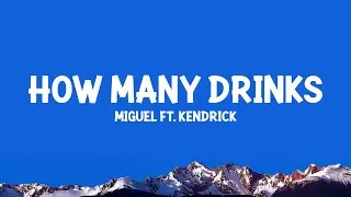 Miguel FY. Kendrick - How Many Drinks (Lyrics)