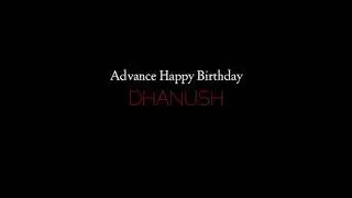 Advance HBD Dhanush.(His smile) Mr.Editor Creations
