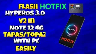 Flash HyperOS 3.0 V2 HOTFIX ROM in Redmi Note 12 4G (Tapas/Topaz) with PC | 100% Working Method