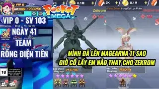 POCKET MEGA - VIP 0 #41 (Rồng Ti&ecirc;n) : M&igrave;nh đ&atilde; l&ecirc;n 11 Sao Magearna v&agrave; t&iacute;ch Kcm chờ đợt tới Bye Zekrom