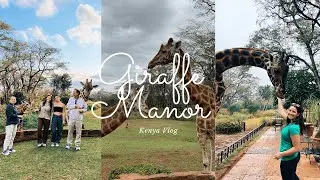 giraffe manor vlog | kenya :)