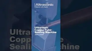 Ultrasonic Copper Pipe Sealing & Cutting Machine #ultrasonicwelding #copperpipe