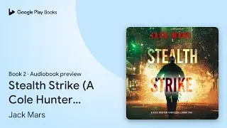 Stealth Strike (A Cole Hunter Action&hellip; Book 2 by Jack Mars &middot; Audiobook preview
