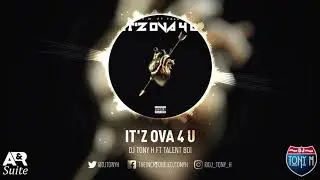 [Audio] DJ Tony H ft Talent Boi - It'z Ova 4 U