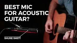 Лучшие недорогие микрофоны для записи акустической гитары? (Shure SM57 против Scarlett CM25)