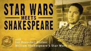 [Podcast] Star Wars Meets Shakespeare with Ian Doescher