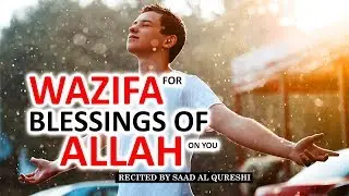 THIS WAZIFA WILL SHOWER BLESSINGS OF ALLAH ON YOU!
