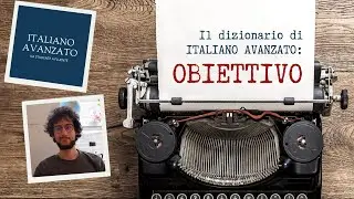 Il Dizionario di Italiano Avanzato - OB(B)IETTIVO