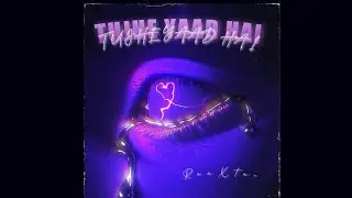 RaaXtar -  TUJHE YAAD HAI || 2023