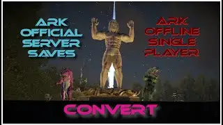Converting Ark Survival Evolved Official PC Server Save Files to Single Player
