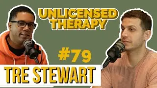Tre Stewart - Unlicensed Therapy - #079