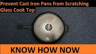 Prevent Cast Iron Pan From Scratching Glass Top Stove