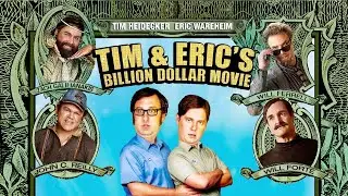 Tim & Eric's Billion Dollar Movie (2012) | Behind the Scenes + Deleted Scenes