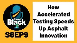 How Accelerated Testing Speeds Up Asphalt Innovation | S6EP9