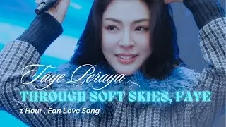 Faye Peraya &ndash; Through Soft Skies, Faye (1 Hour Fan Love Song)