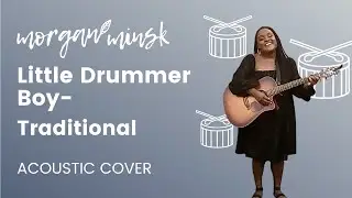 Little Drummer Boy - Traditional 🥁 (Morgan Joyce Hart cover)