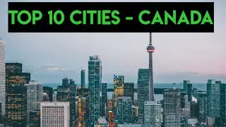 TOP 10 CITIES CANADA 🇨🇦  | TOP 10 WORLD| CANADA CITIES