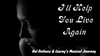 I'll Help You Live Again - Composition by Hal Dickens with Leeroy's Musical Journey