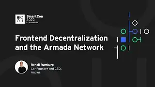 Frontend Decentralization and the Armada Network | Roneil Rumburg at SmartCon 2022