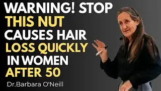 Stop Eating This Nut! Hair Falling Fast in Women Over 50 | Hair Growth Tips | Dr.Barbara O'Neill 