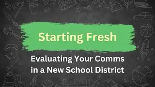 Starting Fresh: Evaluating Your School Communications Tools in a New District