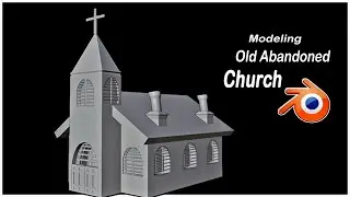 How to Make an Old Abandoned Church in Blender - [ Part 1 Modeling]