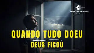 Quando Tudo Doeu, Deus Ficou | Trap Gospel Emocional Que Vai Tocar Sua Alma